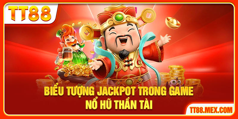 Biểu tượng jackpot trong game nổ hũ thần tài
