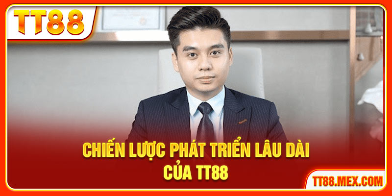 Chiến lược phát triển lâu dài của TT88
