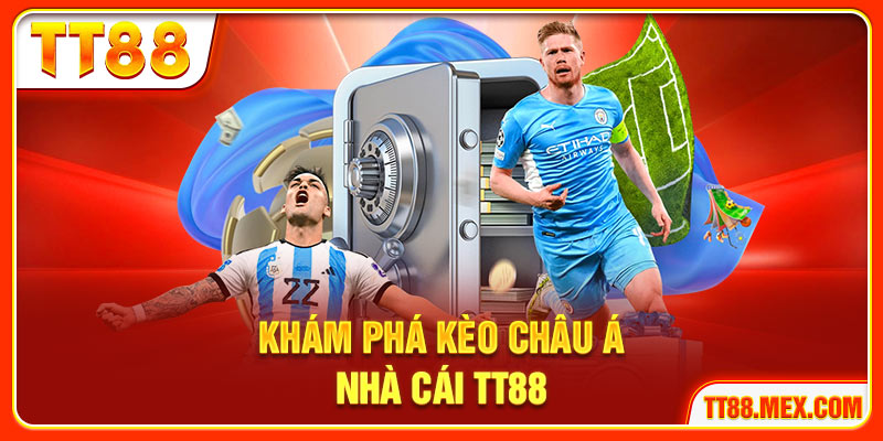 Khám phá kèo châu Á tại nhà cái TT88
