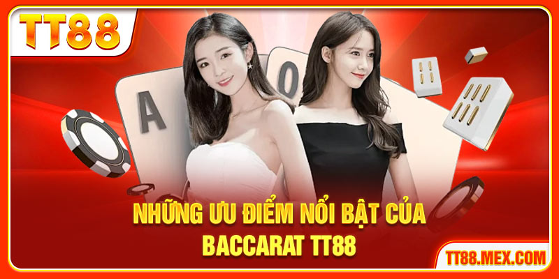 Những ưu điểm nổi bật của Baccarat online TT88